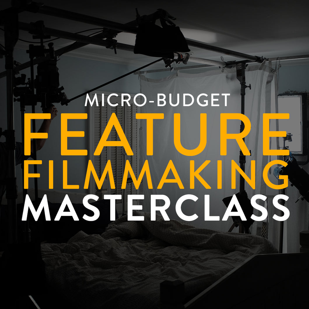 Micro-Budget Feature Filmmaking Masterclass