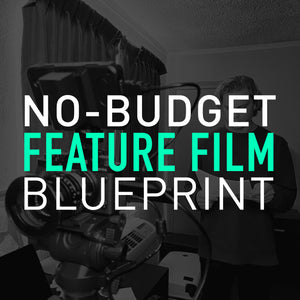 No-Budget Feature Film Blueprint